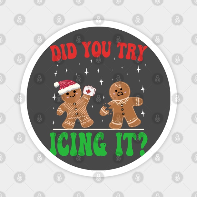 Did You Try Icing It, funny Gingerbread Christmas  Nurse Magnet by BenTee